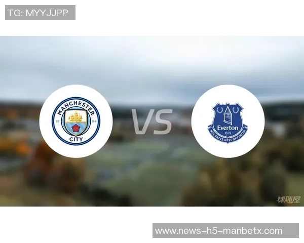 曼城主场强势击败埃弗顿全场数据分析射门和得分机会全面占优 曼城主场强势击败埃弗顿全场数据分析射门和得分机会全面占优